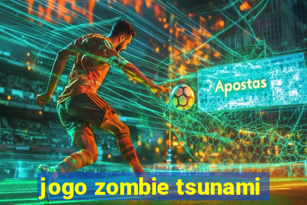 jogo zombie tsunami